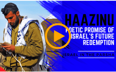 Haazinu | Poetic Promise of Israel’s Future Redemption